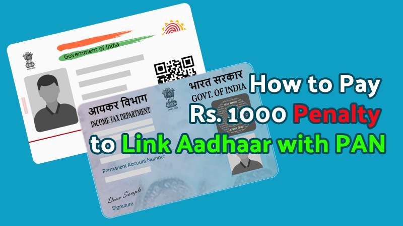 How to Pay Rs. 1000 Penalty to Link Aadhaar with PAN