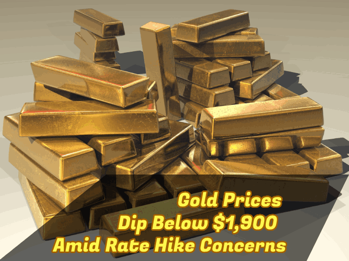 Gold Prices Dip Below $1,900 Amid Rate Hike Concerns