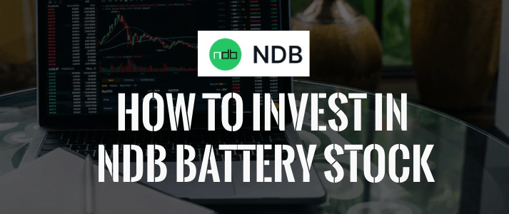 How to invest in NDB battery stock