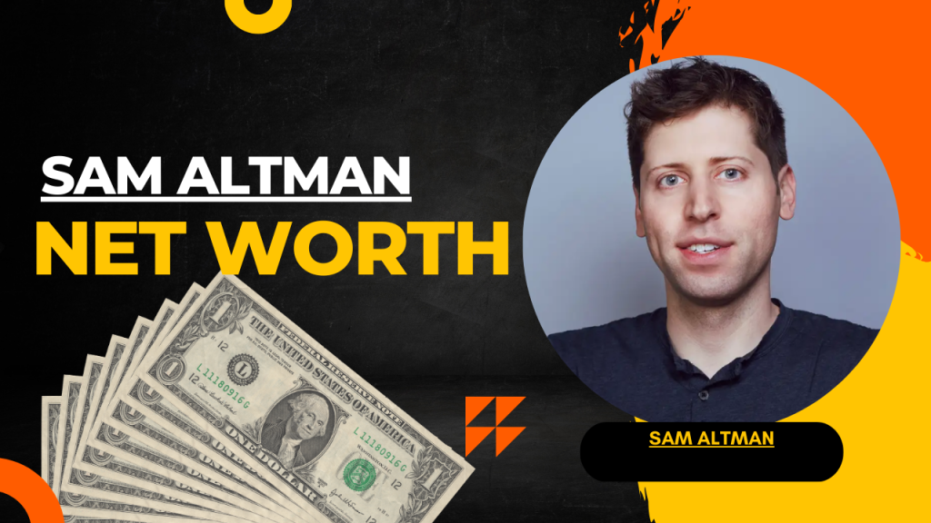 Sam Altman Net Worth 2023