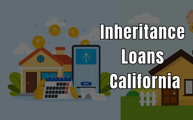 Inheritance Loans California