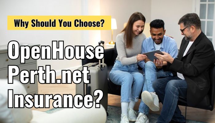 Why Should You Choose OpenHousePerth.net Insurance