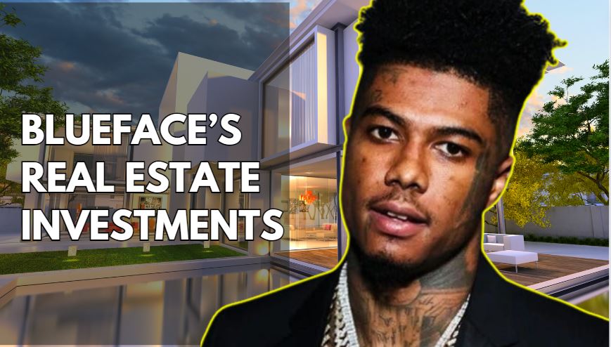 Blueface’s Real Estate Investments