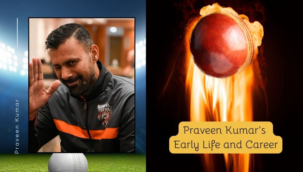 Praveen Kumar’s Early Life and Career