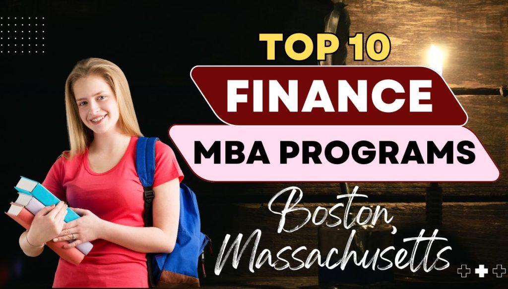 Top 10 Finance MBA Programs in Boston, Massachusetts