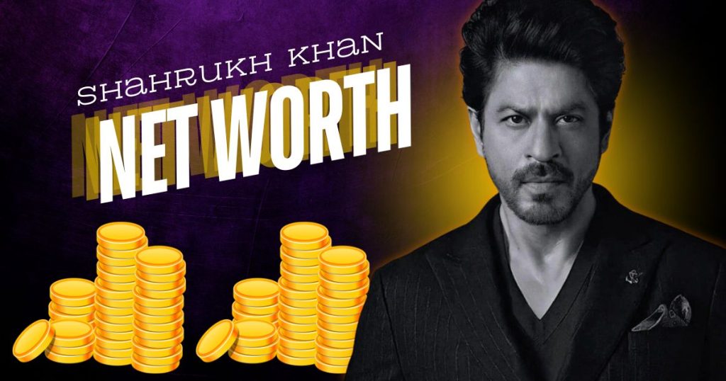 Shahrukh Khan Net Worth