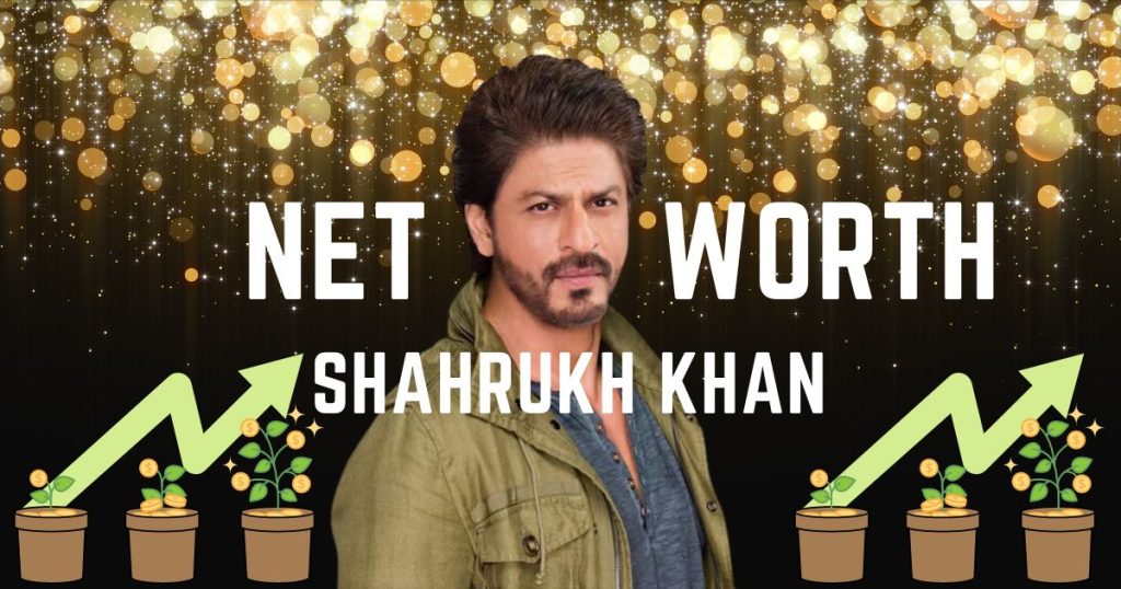 What is the net worth of Shahrukh Khan