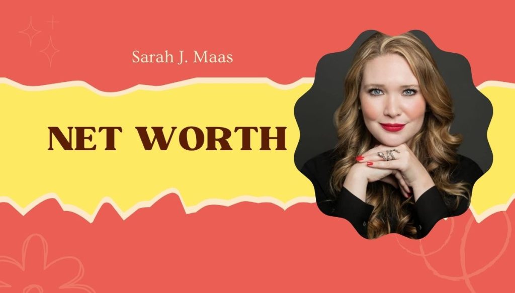 Sarah J. Maas’s Net Worth 2024