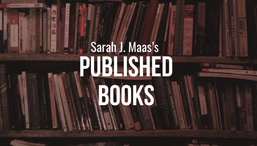 Sarah J. Maas’s Published Books