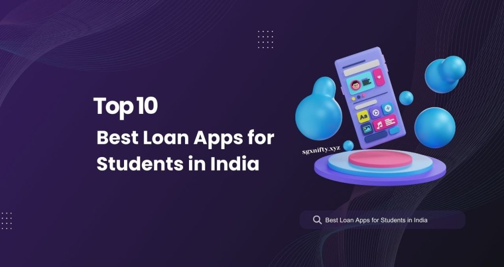 Top 10 Best Loan Apps for Students in India