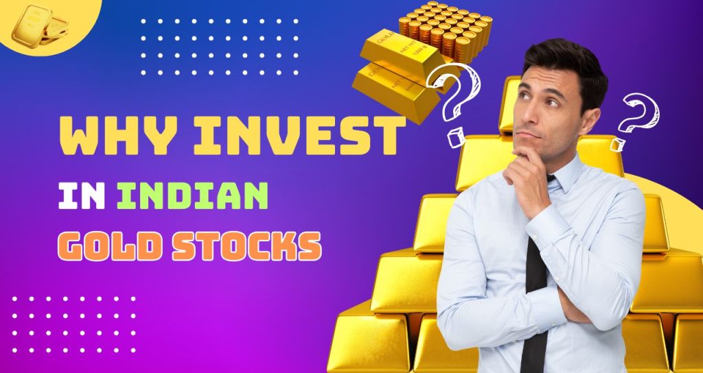 Why Invest in Indian Gold Stocks