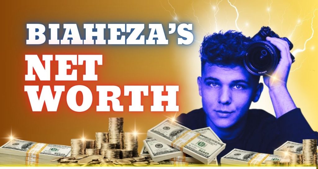 Biaheza’s Networth